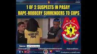 1 of 2 suspects in Pasay rape-robbery surrenders to cops