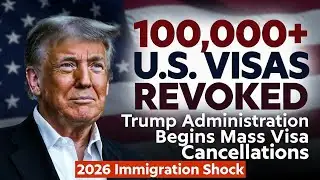100,000+ U.S. Visas Revoked in 2026 | Major Immigration Enforcement Update Explained