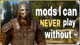 11 ESSENTIAL Skyrim Mods I Cannot Play Without In 2026!