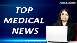 12.08.22 TOP MEDICAL NEWS