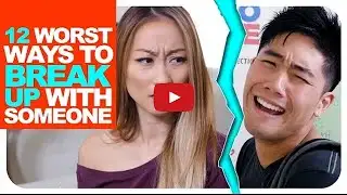 12 Worst Ways To Break Up With Someone!