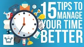 15 Tips To Manage Your Time Better