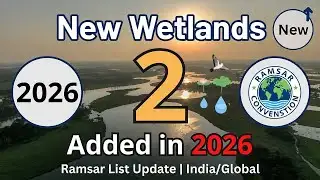2 New Wetlands Added in 2026! Ramsar List Update & Why It Matters