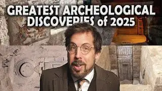 20 Greatest Archaeological Discoveries of 2025