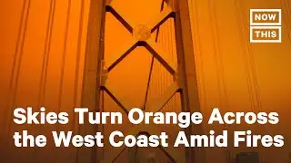 2020 Wildfires Turn West Coast Skies Orange | NowThis