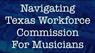 2021-01-08 Navigating the Texas Workforce Commission for Musicians Archive