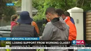2021 Municipal Elections | ANC losing support from working class?
