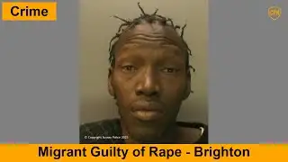 2025-12-18: Migrant Guilty of Rape - Brighton