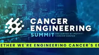2025 Cancer Engineering Summit - Moffitt Cancer Center