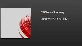 2025 December 23 BBC 2-minute World News Audio
