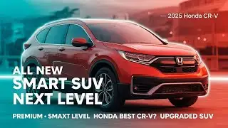 2025 Honda CR-V Review: Why This Compact SUV Still Leads the Segment