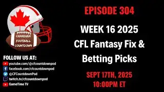 2025 Week 16 CFL Preview - CFL Fantasy Fix & Betting Picks | Ep. 304
