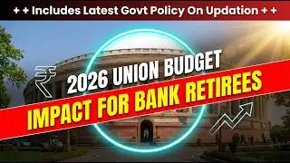 2026 India Budget - Impact For Bank Retirees