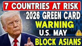 2026 WARNING: U.S. May Block Green Cards for 7 Asian Countries — What We Know So Far