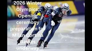 2026 Winter Olympics: Opening ceremony preparation for Milan Cortina Games underway