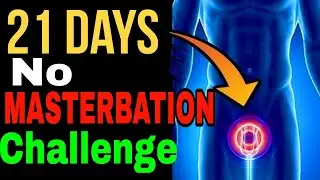 21 DAYS no MASTURBATION challenge || masterbation kaise chode
