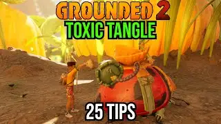 25 Tips to Help YOU in the Grounded 2 Toxic Tangle Update
