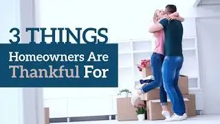 3 Things Homeowners Are Thankful For