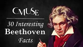 30 Interesting Beethoven Facts