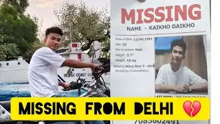 32 Yrs Naga Brother Missing From Delhi 💔
