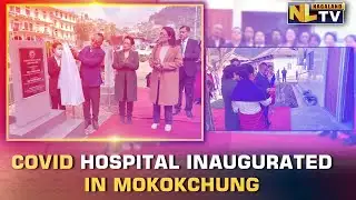 39 BEDDED COVID HOSPITAL INAUGURATED IN MOKOKCHUNG