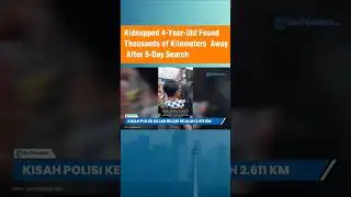 4-Year-Old Bilqis Found 2,600 KM Away After Shocking Kidnapping