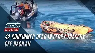 42 confirmed dead in ferry tragedy off Basilan | ANC