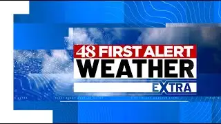 48 FIRST ALERT WEATHER EXTRA