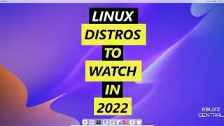 5 Linux Distros To Watch In 2022