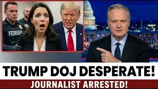 5 MIN AGO: Trump DOJ gets INCREDIBLY DESPERATE with LATEST MOVE - Arresting Journalists!