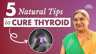 5 Simple Tips to Cure  Thyroid Problems Naturally & Permanently| Hypo & Hyperthyroidism Treatment