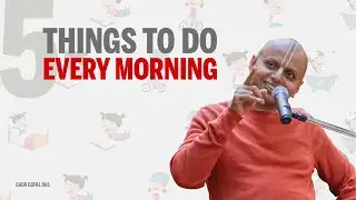5 things to do every morning | Gaur Gopal Das