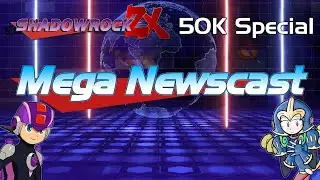 50K Sub Special: Want Even MORE Mega Man News? Mega Newscast is Here!