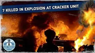 7 killed in explosion at Kancheepuram cracker unit | DT Next