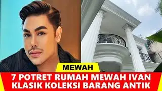 7 POTRET RUMAH MEWAH IVAN GUNAWAN KOLEKSI BARANG ANTIK
