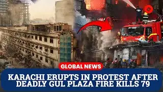 79 Dead in Gul Plaza Fire: Karachi Residents Demand Justice, Reforms and Compensation