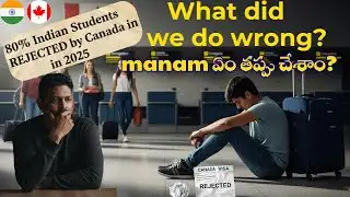 80% Indian Students REJECTED by Canada | Telugu Students Shocked!