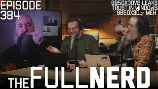 9950X3DV2 Leaks, Trust In Windows, 9850X3D = Meh & More | The Full Nerd ep. 384