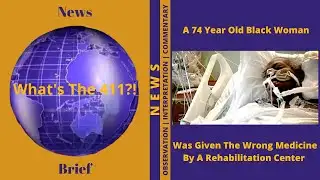A 74 Year Old Black Woman Was Given The Wrong Medicine