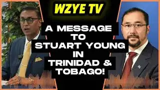 A Message To Former Prime Minister Of Trinidad & Tobago Stuart Young!