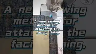 A new sewing method for attaching the facing lining.