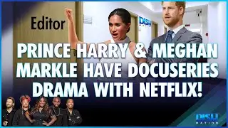 A "Panicked" Meghan Markle & Prince Harry Requested to "Tone Down" Netlflix Docuseries