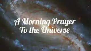 A Powerful Morning Prayer to the Universe