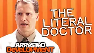 A Very Literal Doctor - Arrested Development