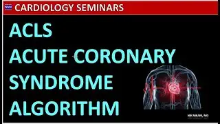ACLS Acute Coronary Syndrome Algorithm Nik Nikam MD