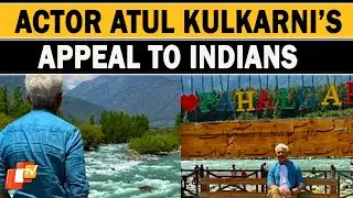 Actor Atul Kulkarni Says, India Must Visit Kashmir To Beat Terrorists