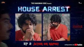 ACTOR YA RAPIST? | Digital Arrest Scam | House Arrest EP 2  #housearrest #thehanumancode