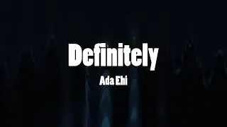 Ada Ehi - Definitely (Lyrics video)
