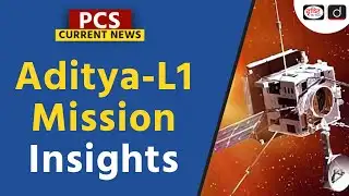 Aditya L1 Mission Insights | ISRO | PCS Current News | Drishti PCS
