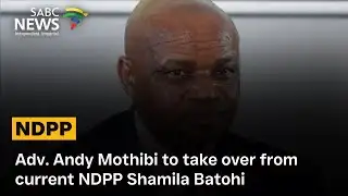 Adv. Andy Mothibi to take over from current NDPP Shamila Batohi